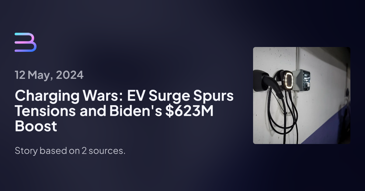 Charging Wars EV Surge Spurs Tensions And Biden S 623M Boost Brief