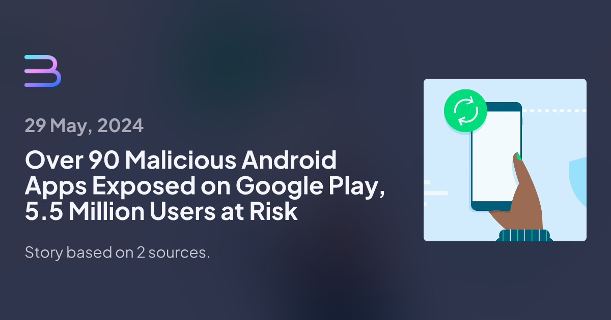 Over 90 Malicious Android Apps Exposed On Google Play 5 5 Million