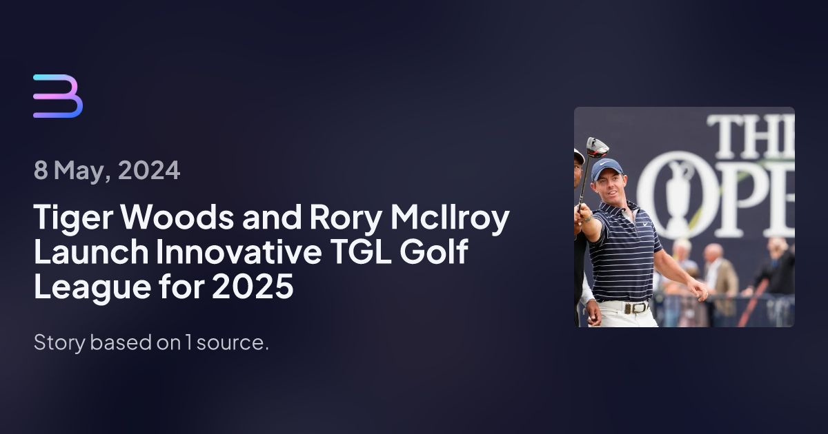 Tiger Woods and Rory McIlroy Launch Innovative TGL Golf League for 2025