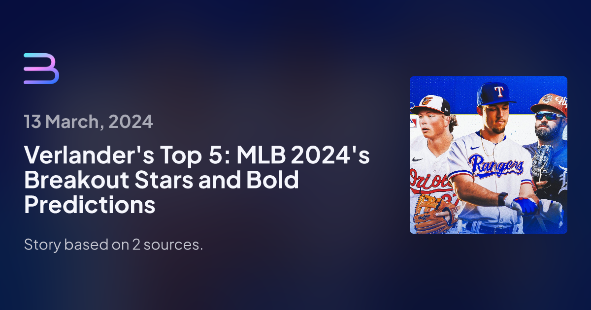 Verlander's Top 5 MLB 2024's Breakout Stars and Bold Predictions Brief