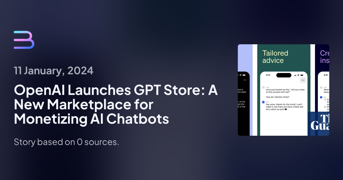 OpenAI Launches GPT Store: A New Marketplace For Monetizing AI Chatbots ...