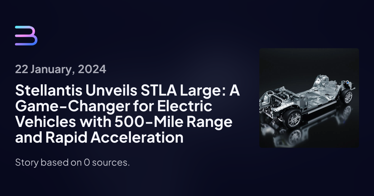 Stellantis Unveils STLA Large: A Game-Changer For Electric Vehicles ...