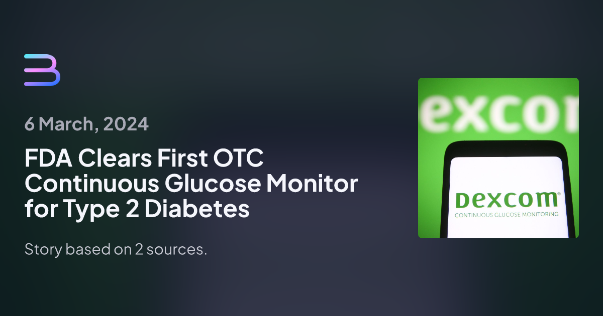 Fda Clears First Otc Continuous Glucose Monitor For Type 2 Diabetes Brief