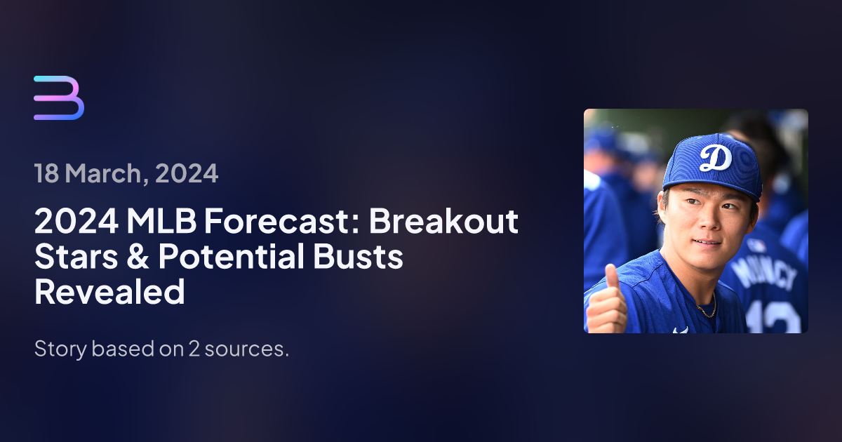 2024 Mlb Forecast Breakout Stars And Potential Busts Revealed Brief