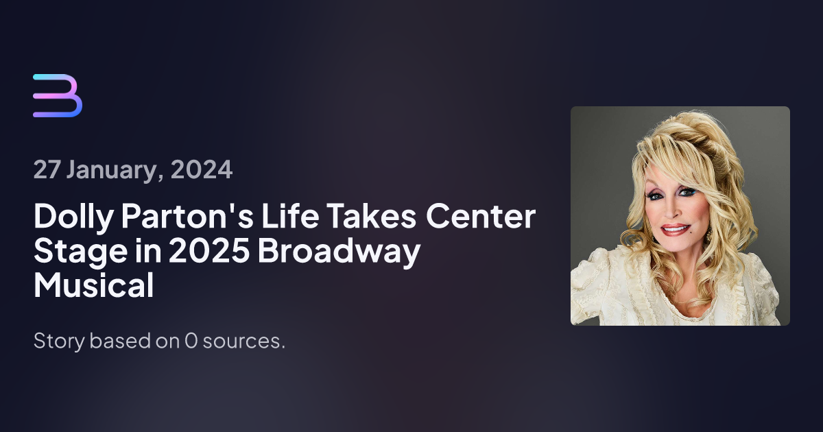 Dolly Parton's Life Takes Center Stage in 2025 Broadway Musical Brief