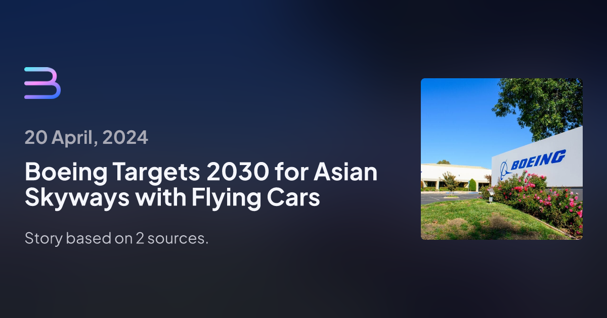 Boeing Targets 2030 for Asian Skyways with Flying Cars | Brief