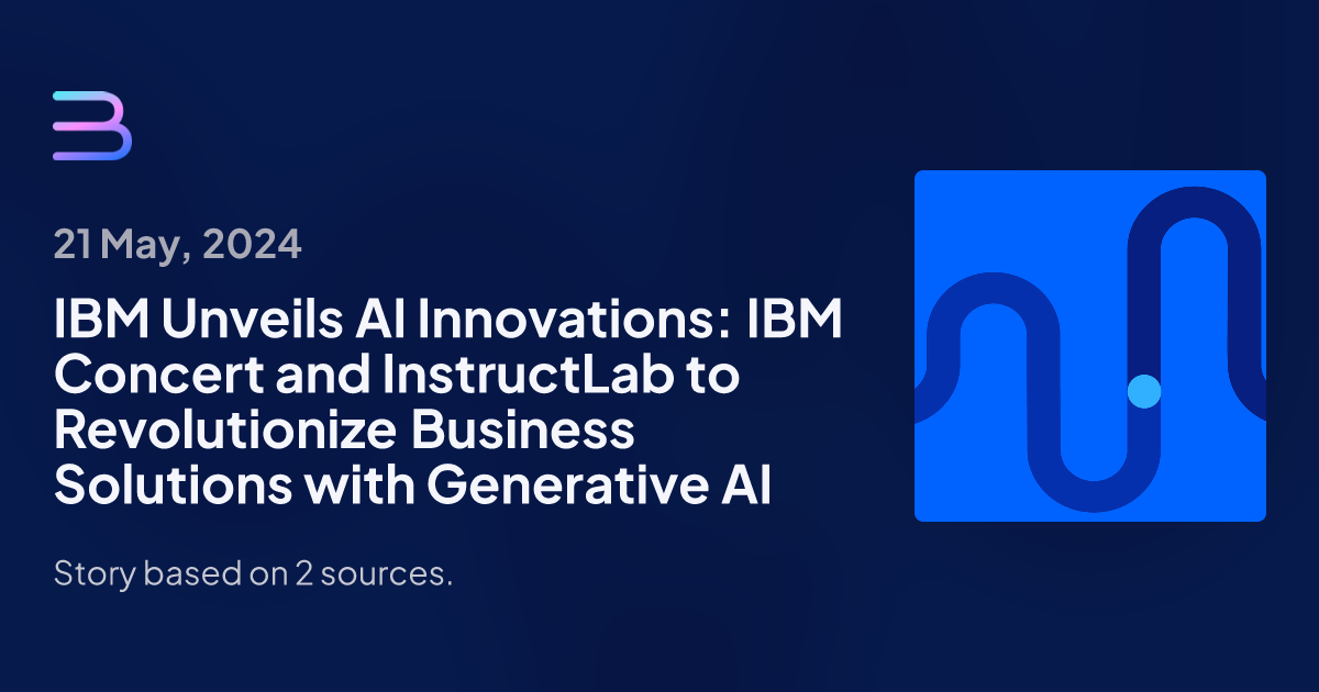 IBM Unveils AI Innovations: IBM Concert and InstructLab to ...