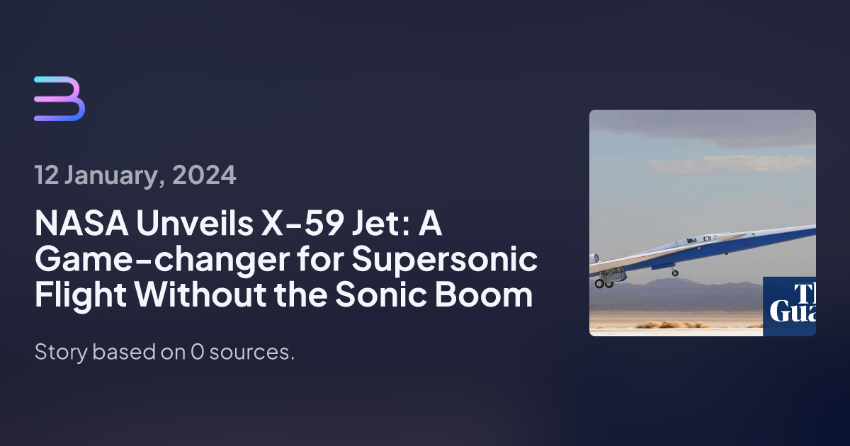 NASA Unveils X-59 Jet: A Game-changer For Supersonic Flight Without The ...