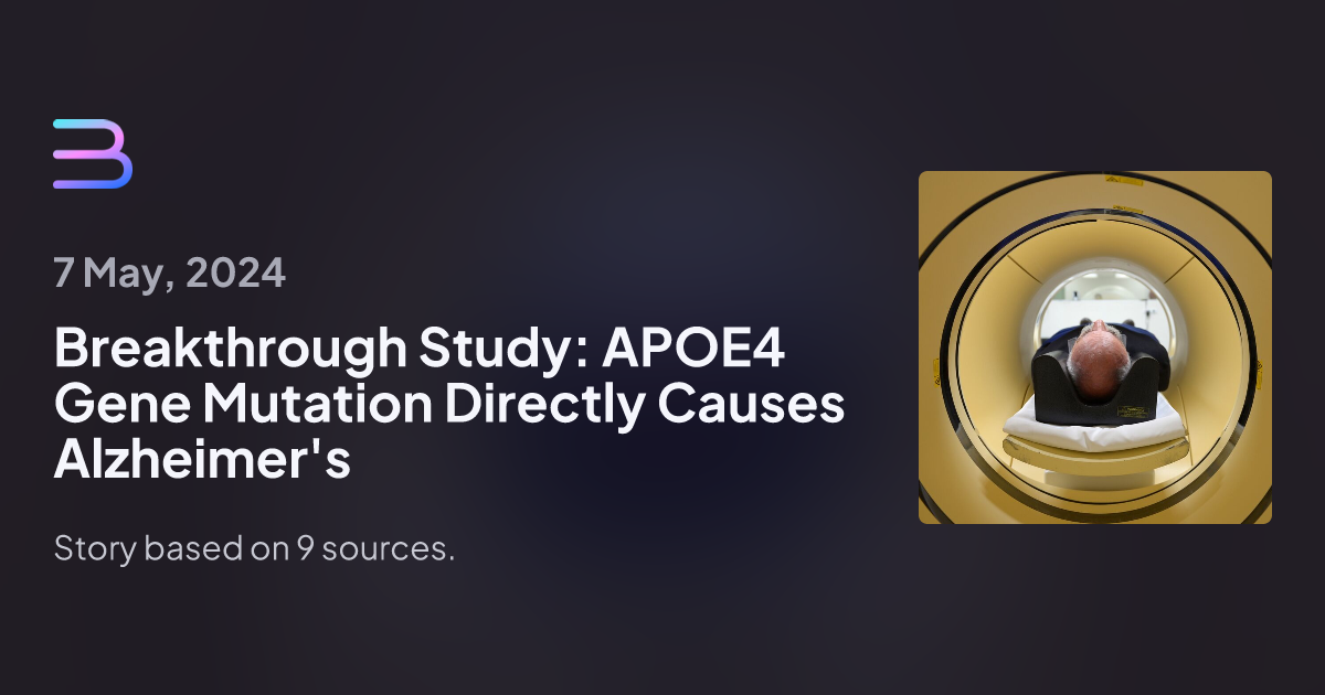 Breakthrough Study: APOE4 Gene Mutation Directly Causes Alzheimer's | Brief