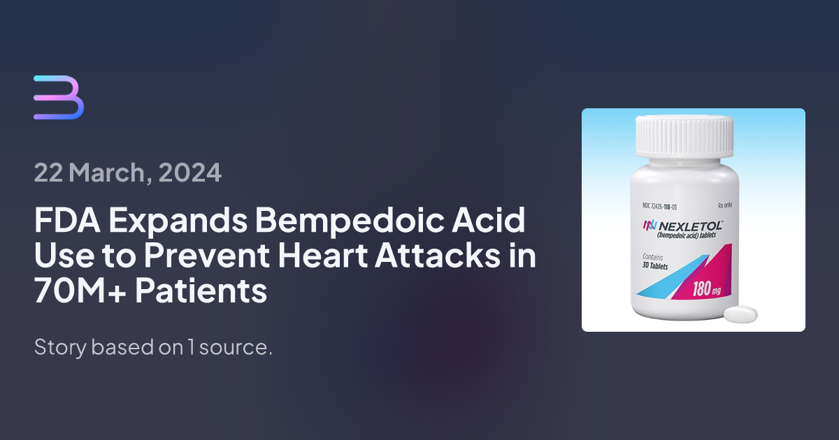 FDA Expands Bempedoic Acid Use To Prevent Heart Attacks In 70M ...